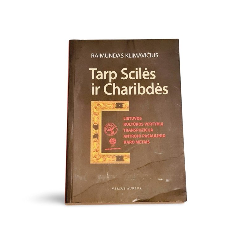 Tarp Scilės ir Charibdės Lietuvos Kultūros Vertėbių Transformacija Antrojo Pasaulinio Karo Metais