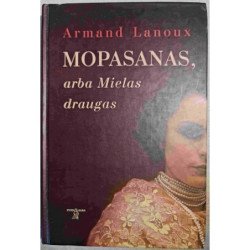 Mopasanas, arba mielas draugas – Lanoux Armand