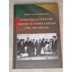 Sudėtingas Lietuvos derybų su Maskva kelias 1990 1993 metais – Vytautas Stankevičius