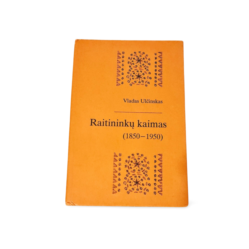 Raitininkų kaimas 1850 1950 Vladas Ulčinskas