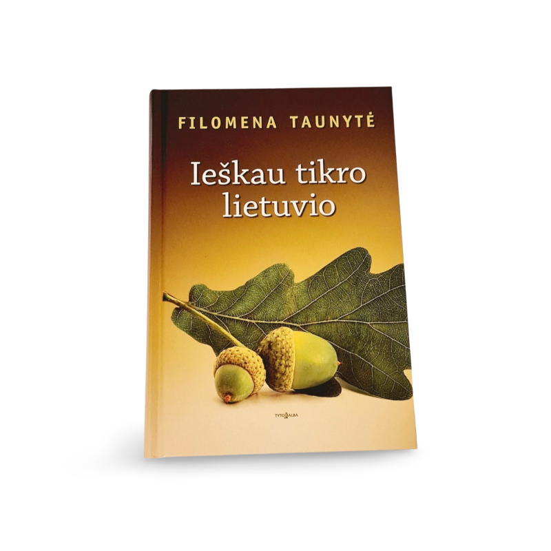 Ieškau tikro lietuvio  Filomena Taunytė