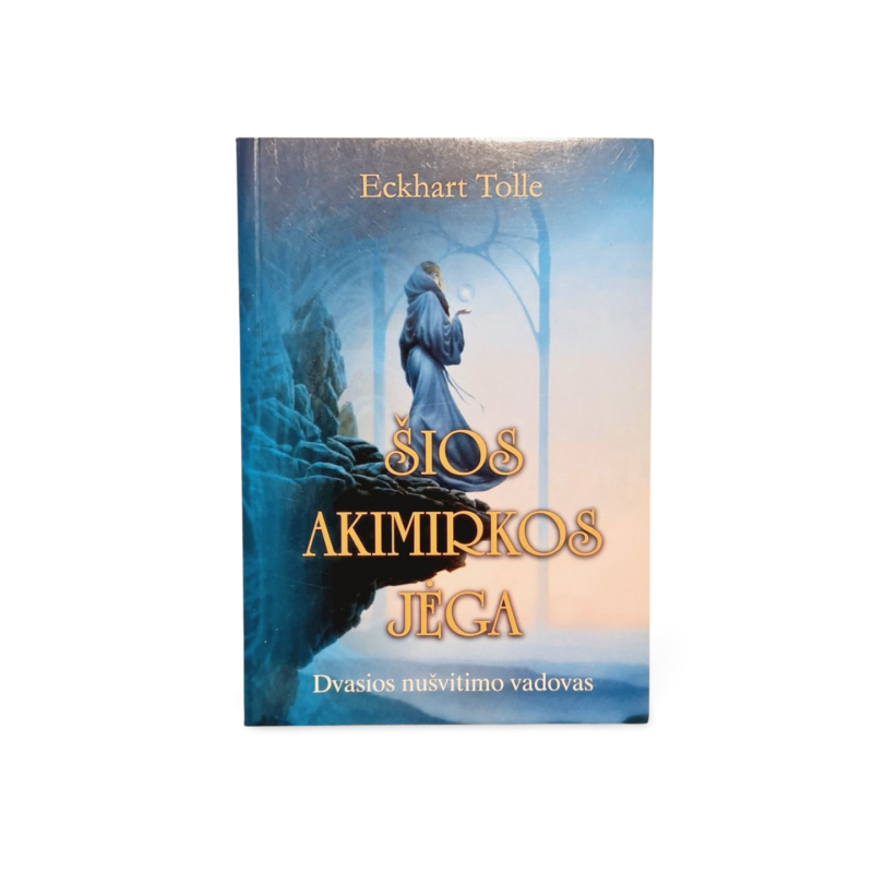 Šios akimirkos jėga Dvasios nušvitimo vadovas  Eckhart Tolle
