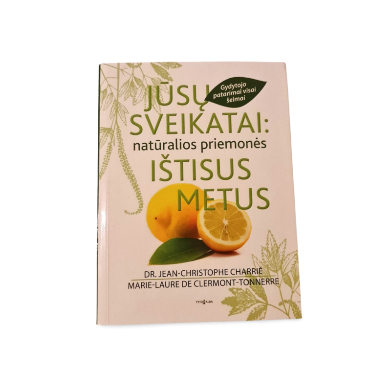 Jūsų sveikatai: natūralios priemonės ištisus metus  Sveikatos patarimai visai šeimai