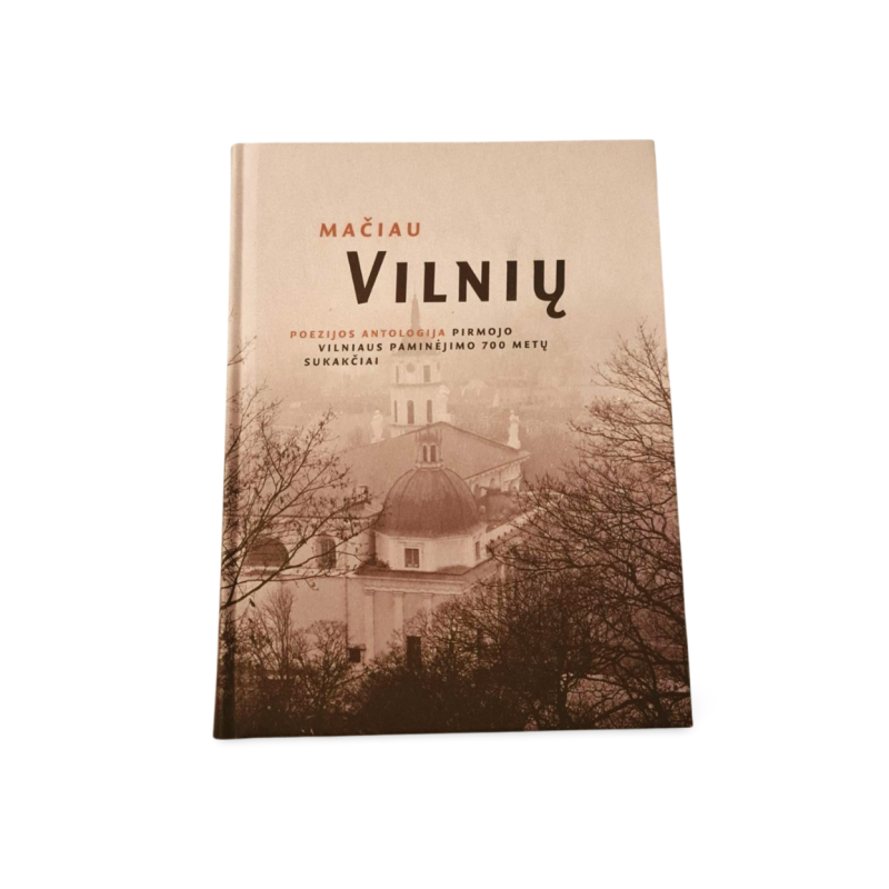 Mačiau Vilnių  Poezijos antologija pirmojo Vilniaus paminėjimo 700 metų sukakčiai